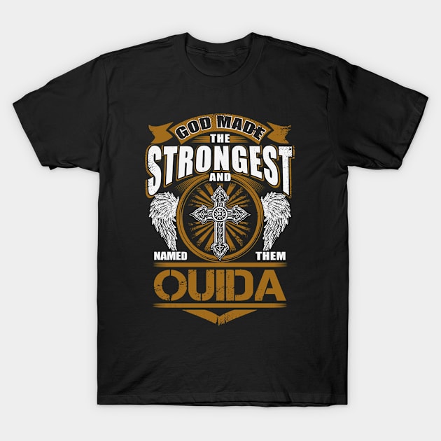 Ouida Name T Shirt - God Found Strongest And Named Them Ouida Gift Item T-Shirt by reelingduvet